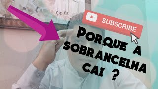 Porque a sobrancelha cai [upl. by Anbul153]