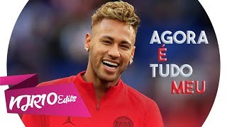 Neymar Jr  Agora é Tudo Meu Dennis DJ e Kevinho [upl. by Susej]