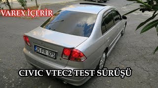 CİVİC VTEC2 Test Sürüşü amp İnceleme  VAREX İÇERİR [upl. by Yasdnyl218]