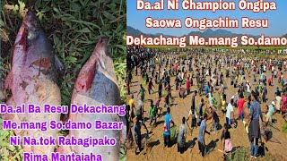 Daaba Bazar Ni Natoko Rabagipako Rima Mantaiaha Resu Dekachang Memang Sodamo Daalni Champion🏆 [upl. by Harlan]