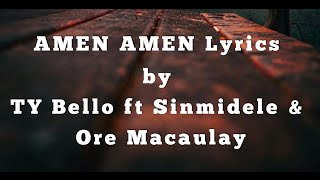 AMEN AMEN  TY Bello ft Sinmidele amp Ore Macaulay Official Lyrics [upl. by Frants]