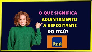 O que é adiantamento depositante Itaú [upl. by Bakemeier86]