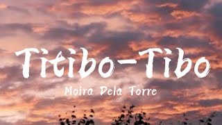 TitiboTibo  Moira Dela Torre Lyrics [upl. by Elana]