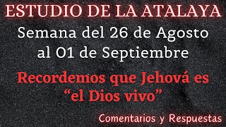 ESTUDIO DE LA ATALAYA ♡ SEMANA DEL 26 DE AGOSTO AL 01 DE SEPTIEMBRE ✅ COMENTARIOS Y RESPUESTAS [upl. by Conan]