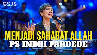 Hidup menjadi SAHABAT ALLAH  Ps Indri Pardede  Live from GSJS Jakarta Pluit Village [upl. by Lyret]