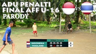 Parodi Adu Pinalti Indonesia vs Thailand AFF U 16 Championship 2018 [upl. by Wendye318]