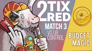 Budget Magic Two Tix Red vs UR Control Match 3 [upl. by Ingeberg]