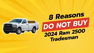 🚨 2024 Ram 2500 Tradesman  8 Reasons NOT to Buy 🚫 [upl. by Gail]