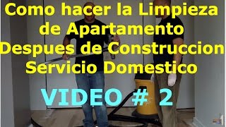 2 Como hacer la Limpieza de Apartamento Despues de Construccion Servicio Domestico [upl. by Dulsea]