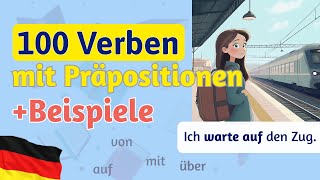 Die 100 wichtigsten Verben mit Präpositionen Beispiele Deutsch lernen [upl. by Elleirol321]