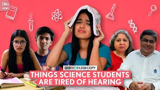 FilterCopy  Things Science Students Are Tired Of Hearing  Ft Aditi Manish Rohit amp Paromita [upl. by Inga]