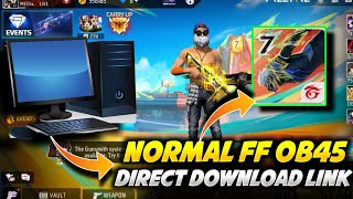 NORMAL FREE FIRE OB45 UPDATE DIRECT DOWNLOAD LINK  HOW TO DOWNLOAD NORMAL FF IN PC  FF OB45 [upl. by Waring]