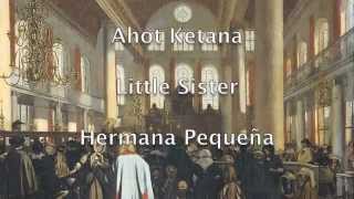 Ahot Ketana  Little Sister Ladino song [upl. by Ellenrahs696]