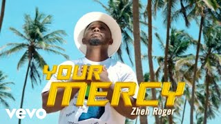 Zheh Roger  Your Mercy Official Video [upl. by Nileve]