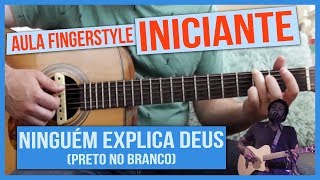 Ninguém explica Deus  FINGERSTYLE para INICIANTES Aula Completa [upl. by Atsocal476]