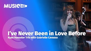 Ryan Hanseler Trio1 feat Gabrielle Cavassa – Ive Never Been in Love Before [upl. by Karlen916]