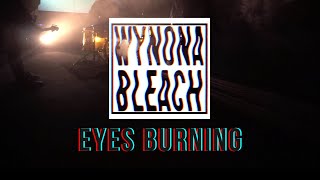 Wynona Bleach  Eyes Burning [upl. by Lesna]