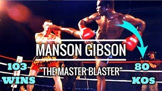 Manson Gibson  The Master Blaster Knockouts amp Highlights  KickboxingMuay Thai [upl. by Clawson728]