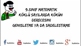 9Sınıf Matematik Köklü Sayılarda Kökün Derecesi Genişletme ve Sadeleştirme [upl. by Morvin]