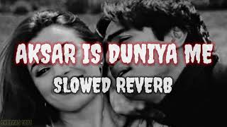 AKSAR IS DUNIYA ME ANJANE MILTE HAI SLOWED AND REVERB SONG  2024   SHREYAS LOFI [upl. by Cath358]