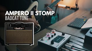 AMPERO II STOMP  PRESETS  BAD CAT TONE [upl. by Nashner]