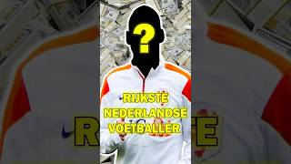 TOP 5 RIJKSTE NEDERLANDSE VOETBALLER OOIT💰🤑 [upl. by Pembrook746]