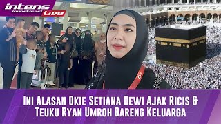 Live Okie Setiana Dewi Umroh Ajak Ria Ricis dan Teuku Ryan Umroh Bersama [upl. by Ateuqirne]