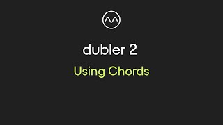 Dubler 2 Using Chords [upl. by Nevaed]