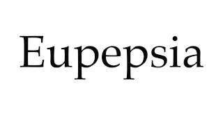 How to Pronounce Eupepsia [upl. by Algar]