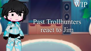 Past Trollhunters React to JimTrollhuntersTOAWIPV2a [upl. by Forland987]