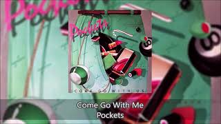 Come Go With Me  Pockets [upl. by Sadoff504]