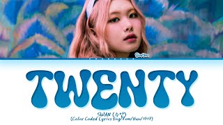 SWAN Twenty Lyrics Color Coded Lyrics [upl. by Yentrok]