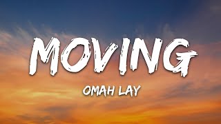 Omah Lay  Moving Lyrics [upl. by Harned879]