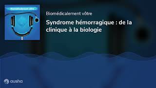 Syndrome hémorragique  de la clinique à la biologie [upl. by Aramit]