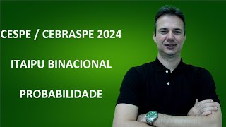 CESPE24Q017 – CESPE  CEBRASPE – 2024 – ITAIPU BINACIONAL – ADMINISTRATIVO  PROBABILIDADE [upl. by Anirrak]