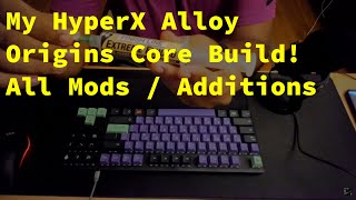 My HyperX Alloy Origins Core Build All Mods  Additions [upl. by Linsk]