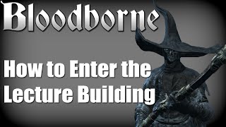 Bloodborne  Nightmare Lecture Building Location [upl. by Haerb]