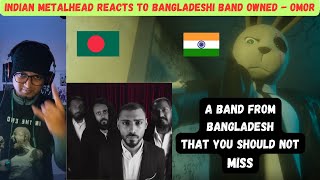 Owned  Omor Reaction  Indian Metalhead Reacts To Amazing Bangladeshi Band OWNED 😈🤘 [upl. by Chafee650]