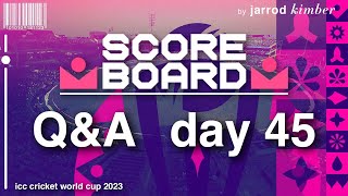 QampA  DAY 45 ODI CWC2023 Scoreboard  cwc23  Cricket Analysis 2023  odiworldcup2023 [upl. by Nihcas499]