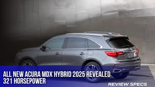 2025 Acura MDX Hybrid  Revealed 321 Horsepower [upl. by Prebo]