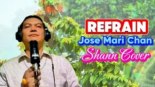 REFRAIN  Jose Mari Chan  Shann Cover [upl. by Ainavi]