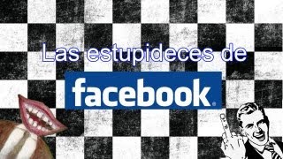 Loquendo Las estupideces de Facebook [upl. by Eihcra747]