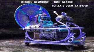 Michael Chambosse  Time Machine Ultimate Deany Extended [upl. by Salakcin]