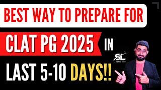 Best way to prepare for CLAT PG 2025 in last 510 Days  CLAT PG in 10 Days  CLAT LLM 2025  CLAT [upl. by Kamila]