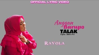 Rayola  Anggan Barupo Talak Official Lyric Video [upl. by Jabon]