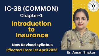 New IC38  Chapter1  Common  Introduction to Insurance  Revised Syllabus 2023  Er Aman Thakur [upl. by Map564]