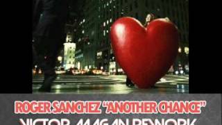 ROGER SANCHEZ  ANOTHER CHANCE VICTOR MAGAN REWORK [upl. by Soulier]