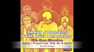 Sanny J Project Feat Ruly Mc amp LeoD  We Can Change [upl. by Barker]