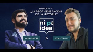 ¿La peor generación de la historia I Ni p idea Podcast I Mario Nájera y Sebastián Eguiluz [upl. by Dnalro]