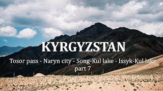 Kyrgyzstan road trip Tossor pass  Naryn  SongKul  IssykKul Part 7 [upl. by Sinoda]